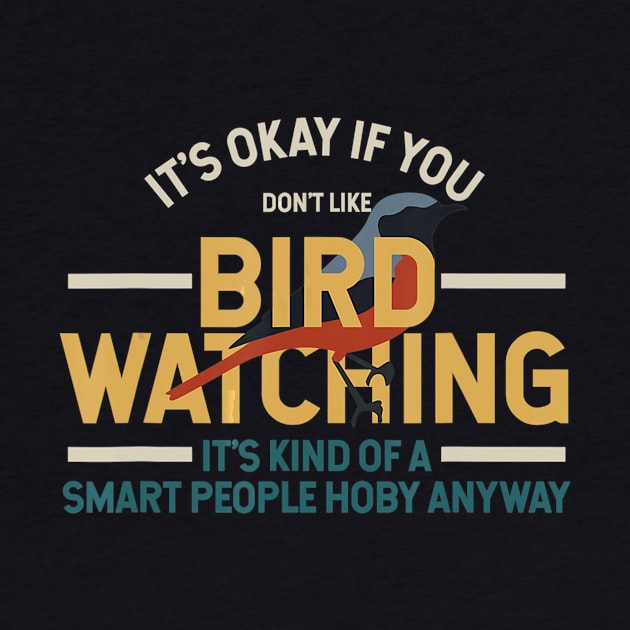 Bird Watching T-shirt - Funny Bird Watcher Smart People by jrgmerschmann